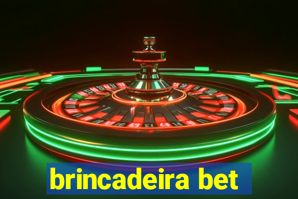 brincadeira bet